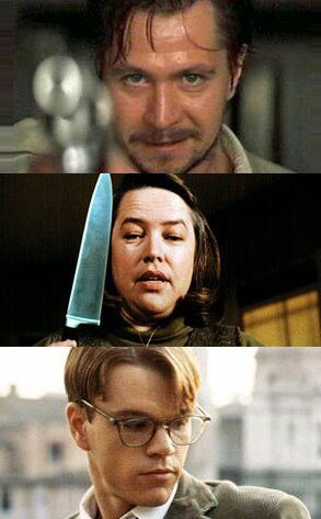 Gary Oldman (The Professional), Kathy Bates (Misery), Matt Damon (The Talented Mr. Ripley)