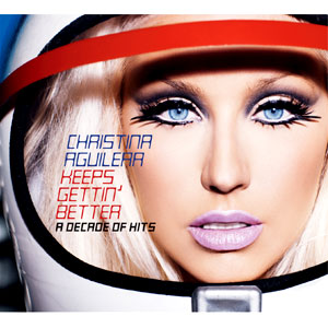 Christina Aguilera, Keeps Gettin' Better ? A Decade of Hits