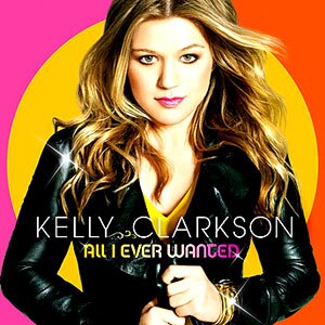 Kelly Clarkson, All I Ever Wanted (album cover)