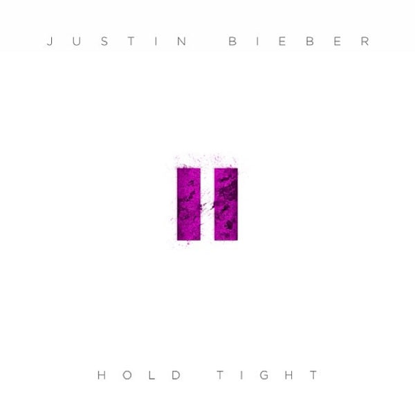 Justin Bieber, Hold Tight Justin Bieber, Hold Tight