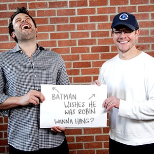 Ben Affleck, Matt Damon Ben Affleck, Matt Damon