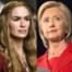 Hillary Clinton, Cersei Lannister, Lena Headey