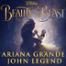 Beauty and the Beast, Ariana Grande, John Legend