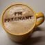 I'm Pregnant Coffee Stencil