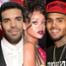 Drake, Rihanna, Chris Brown
