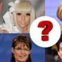 Lady Gaga, Kate Gosselin, Sarah Palin, Adam Lambert