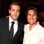 Jake Gyllenhaal, Tom Cruise