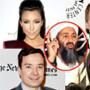 Kim Kardashian, Neil Patrick Harris, Jimmy Fallon, Katy Perry, Osama Bin Laden