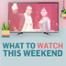 What To Watch This Weekend, July 3rd