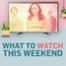 What To Watch This Weekend, July 24th